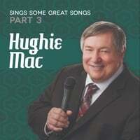 Hughie Mac Sings Some Great Songs, Pt. 3